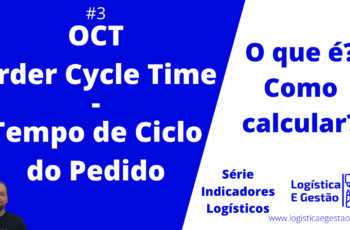 Indicadores Logísticos – Tempo de Ciclo do Pedido ou OCT (Order Cycle Time)