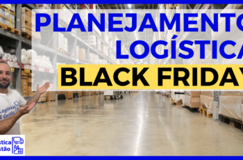 7 dicas para planejamento de operações logísticas para BLACK FRIDAY