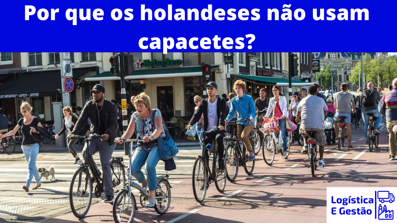 Por que os holandeses não usam capacete?